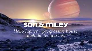 Hello Jupiter -Progressive house, melodic techno mix