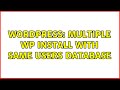 Wordpress: Multiple WP install with same users database (2 Solutions!!)