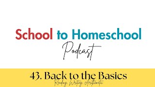 43. Back to the Basics: Reading, Writing, Arithmetic #homeschooling #homeschoolingforbeginners
