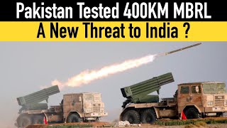 Pakistan Tested 400KM MBRL - A New Threat to India ?