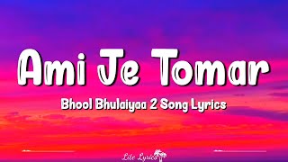 Ami Je Tomar (Lyrics) | Bhool Bhulaiyaa 2 | Arijit Singh, Kartik Aaryan, Kiara Advani