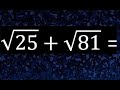 raiz cuadrada de 25 mas raiz cuadrada de 81 , suma de raices cuadradas
