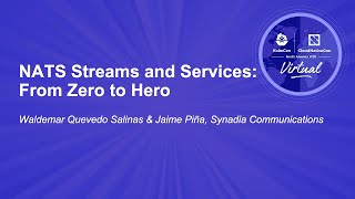 NATS Streams and Services: From Zero to Hero - Waldemar Quevedo Salinas & Jaime Piña