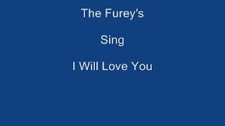 I Will Love You + OnScreen Lyrics -------   The Furey's