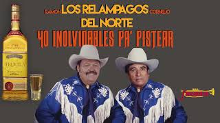Los Relampagos Del Norte (Ramon / Cornelio) - 40 Pa' PISTEAR! Ajuaaa!