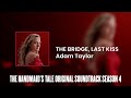 The Bridge, Last Kiss | The Handmaid's Tale S04 Original Soundtrack by Adam Taylor