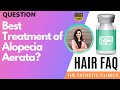 Hair FAQ: Best Treatment of Alopecia Aerata?, Hair Loss Solution- The Esthetic Clinics