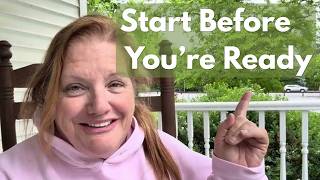 I Started Before I Was Ready (Here's What Happened)