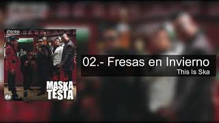 02.- Fresas en Invierno - Maskatesta (This Is Ska)