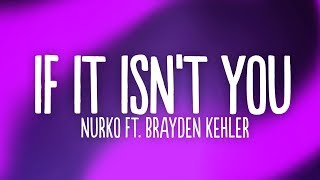 Nurko - If It Isn't You (Lyrics) ft. Brayden Kehler