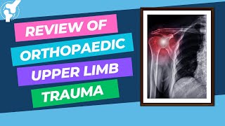 OrthoReview - Review of Orthopaedic Upper Limb Trauma for Orthopaedic Exams