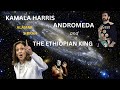 Kamala Harris. Her name is in the stars?! Andromeda the Ethiopian Princess.