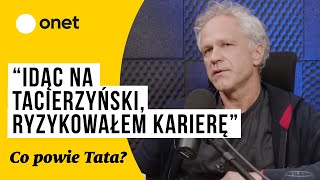 Co powie Tata? #4 Radosław Pazura: “Idąc na tacierzyński, ryzykowałem karierę”