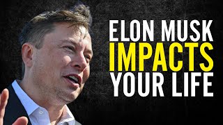 How Elon Musk Changed YOUR Life!