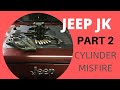 JEEP JK CYLINDER #4 MISFIRE (MAINTENANCE PART 2)