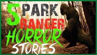 5 SCARY PARK RANGER HORROR STORIES