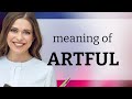 Artful | ARTFUL meaning