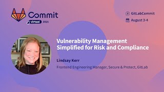 Commit Virtual 2021: Vulnerability Management Simplified for Risk and Compliance
