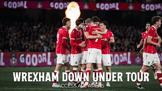 ACCESS ALL AREAS | Wrexham Down Under Tour