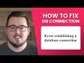 How To Fix “Error Establishing A Database Connection” In WordPress