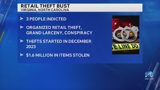 3 people were indicted in a retail theft bust in Virginia and North Carolina