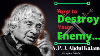 Three Ways To Destroy Your Enemy _ APJ Abdul Kalam Quotes _ -The Motivational Movement