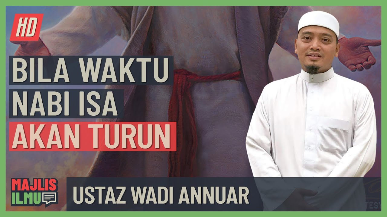 Ustaz Wadi Annuar - Bila Waktu Nabi Isa Akan Turun - YouTube