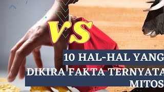 10 Hal-Hal Yang Dikira Fakta Ternyata Mitos