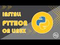 How to install Python on Linux Mint, Ubuntu, Other Linux Distributions