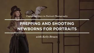 How to Prepare and Pose Newborn Portraits with Kelly Brown | CreativeLive