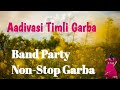 Adivasi Timli Garba ll Band party non stop garba ll Dj Garba 2024