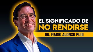 Rendirse es Perder: La Mayor Amenaza a tu Éxito por Mario Alonso Puig