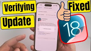 iOS 18 Verifying Update Error on iPhone  & Stuck Update & Unable to Install
