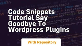 Code snippets tutorial say goodbye to wordpress plugins