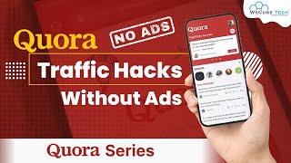 Quora Traffic Hacks: How to Get Traffic Without Ads?