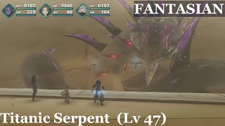 FANTASIAN: Titanic Serpent, Lv. 47