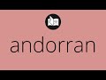 What ANDORRAN means • Meaning of ANDORRAN • andorran MEANING • andorran DEFINITION