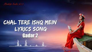 Chal Tere Ishq Mein (Lyrics) Song Vishal Mishra | Gadar 2 l #chaltereishqmein song #gadar2 Movie