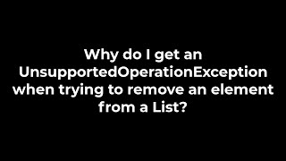 Java :Why do I get an UnsupportedOperationException when trying to remove an element from a List?
