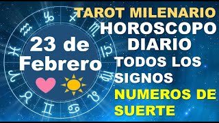 HOROSCOPO DE HOY 23 FEBRERO 2025 Y NUMEROS DE LA SUERTE - TAROT MILENARIO