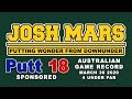 PUTT18 - AUSTRALIAN GAME RECORD - JOSH MARS