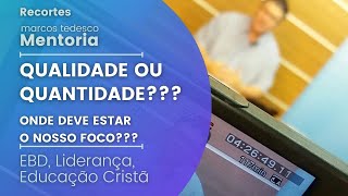 Qualidade ou Quantidade? Onde deve estar o nosso foco?