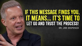 If You See This Message, It’s Time to Let Go and TRUST the Process – Joe Dispenza Motivation