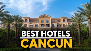 Best Hotels In Cancun, Mexico - Top 5 Picks For Any Budget