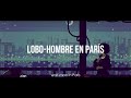 La Unión - Lobo hombre en París / sub english-spanish(español)