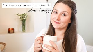 Why I Became A Minimalist ~ My Journey To SLOW LIVING & MINIMALISM