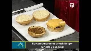 Hoy prepararemos Smash Burger sencilla y especial