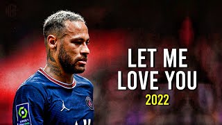 Neymar Jr ► Let Me Love You ● 2021/22 | HD