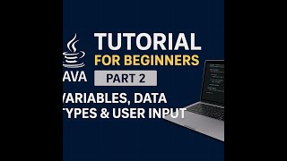 Java Tutorial for Beginners – Part 2 | Variables, Data Types & Scanner Input Explained