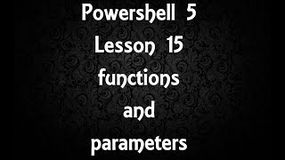 Powershell Lesson 15 functions and parameters [5]